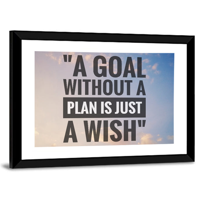 A Goal Without a Plan Is Just a Wish Wall Art as a framed print