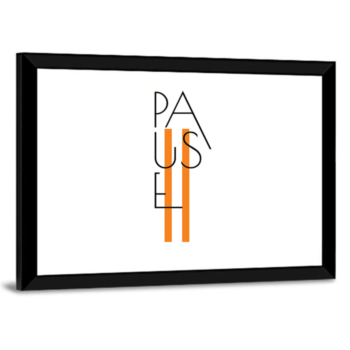 Pause Typographic Design Wall Art as a framed print