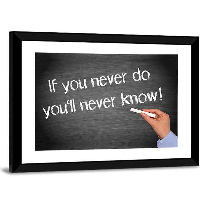 If You Never Do You'll Never Know Chalkboard Quote Wall Art as a framed print