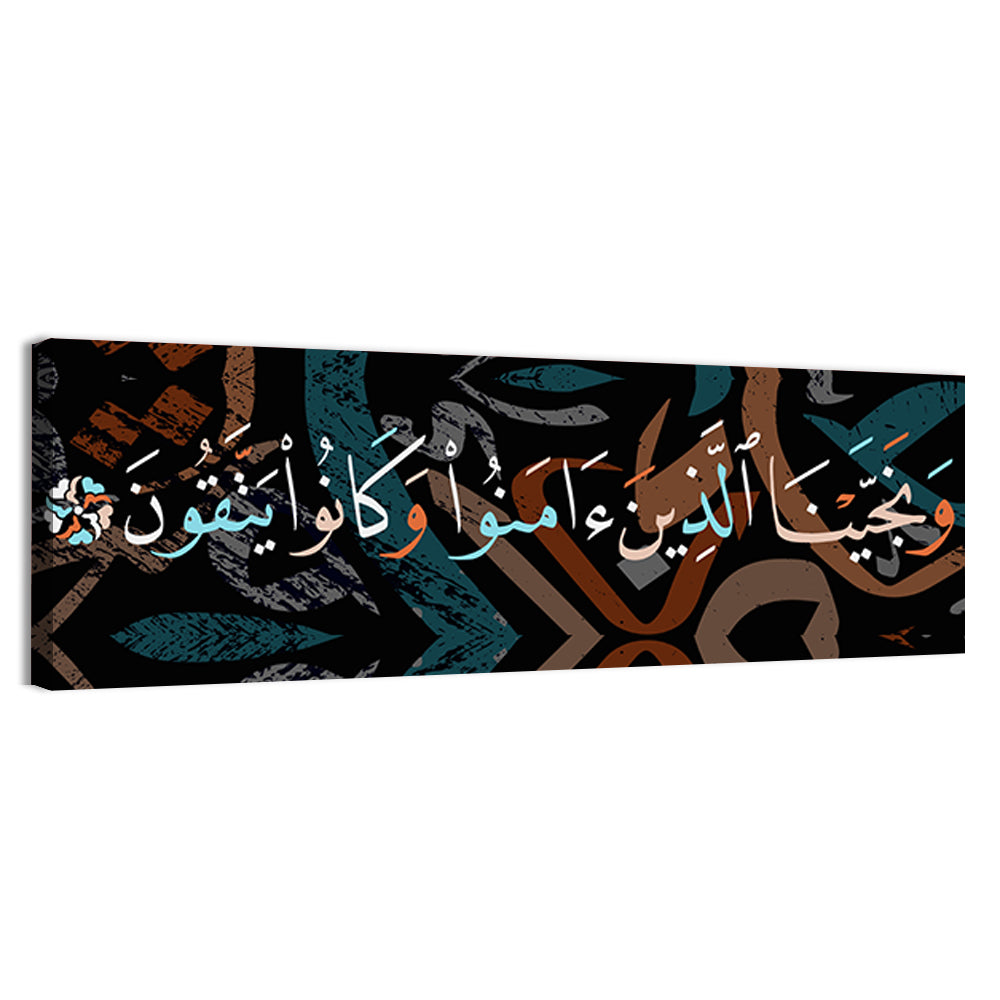 Calligraphy "And Those Who Believed And Were God Fearing, We Saved" Wall Art, canvas print, panoramic
