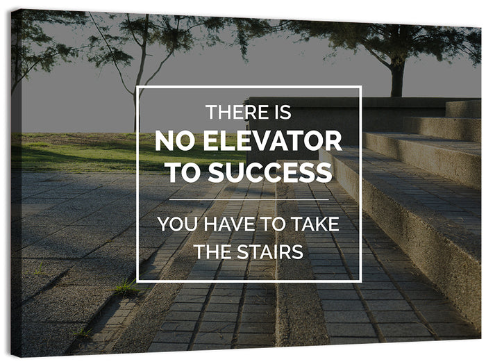 There Is No Elevator to Success Wall Art as a canvas print