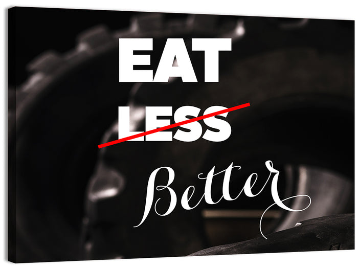 Eat Less, Better Motivation Quote Wall Art as a canvas print