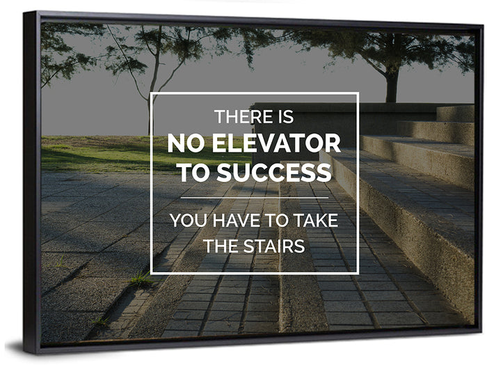 There Is No Elevator to Success Wall Art as a framed canvas