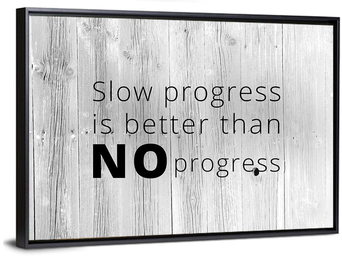 Slow Progress Better Than No Progress, Rustic Gray Wall Art as a framed canvas