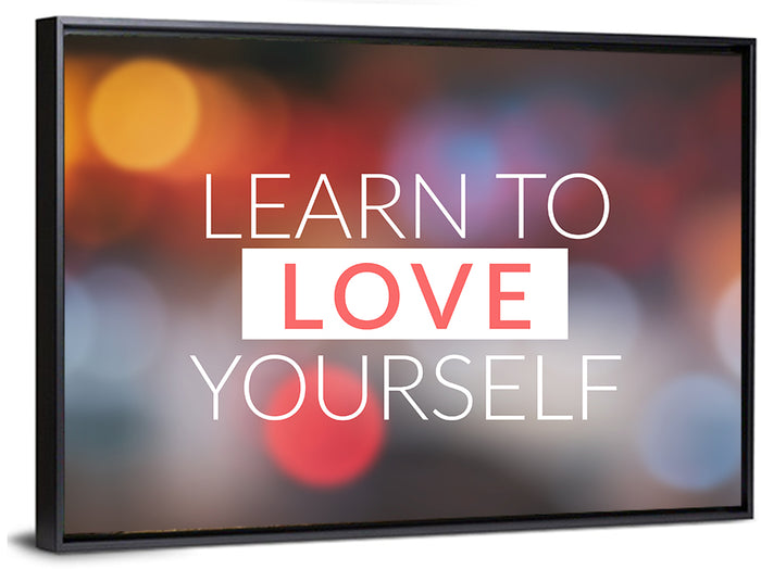Learn to Love Yourself Wall Art as a framed canvas