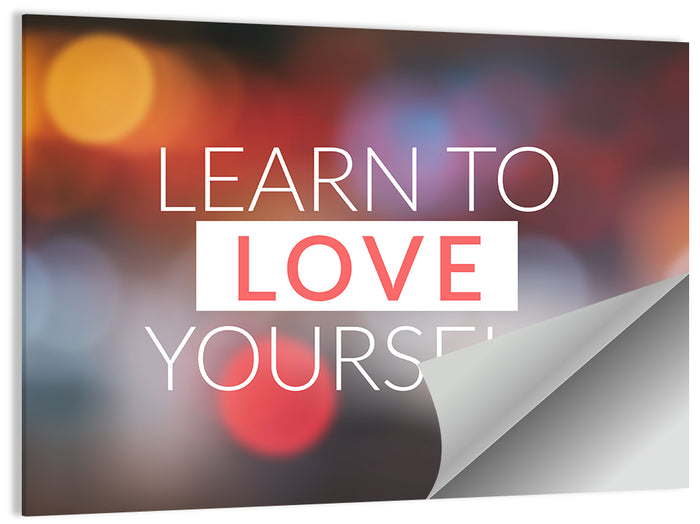 Learn to Love Yourself Wall Art as a poster print