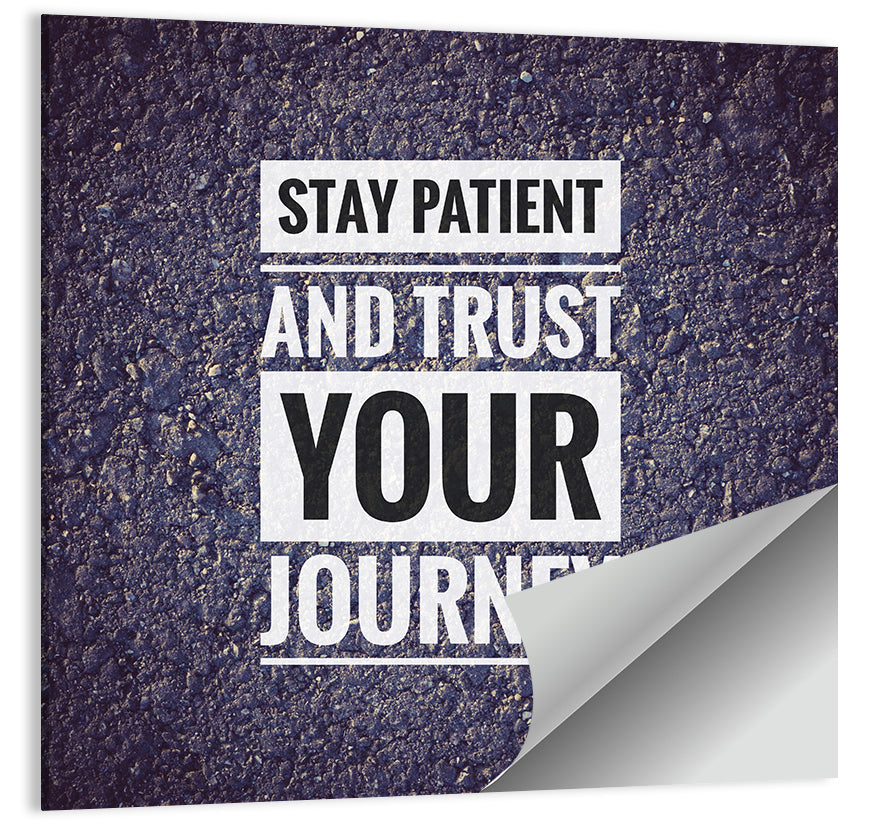 Stay Patient and Trust Your Journey Wall Art