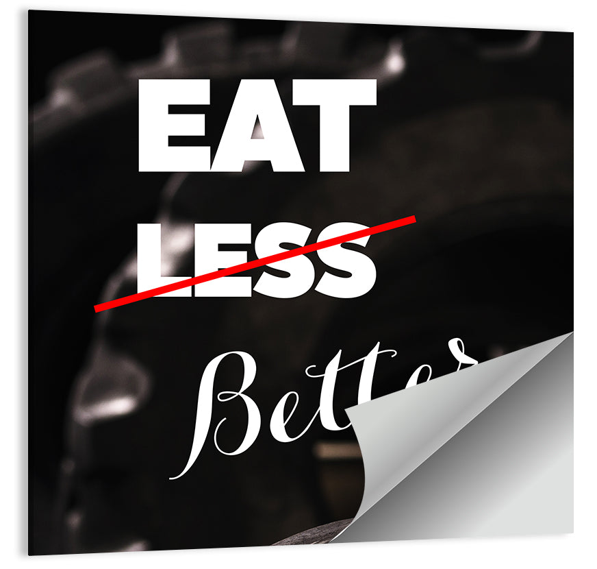 Eat Less, Better Motivation Quote Wall Art