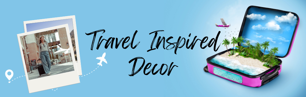 Mastering the Art of Travel-Inspired Home Décor