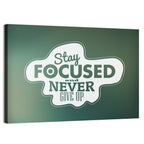 Stay Focused Never Give Up Typography Wall Art