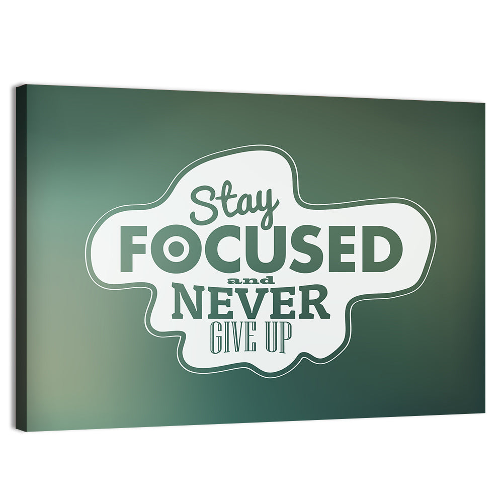 Stay Focused Never Give Up Typography Wall Art