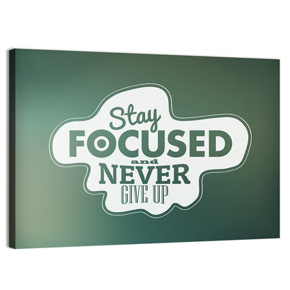 Stay Focused Never Give Up Typography Wall Art