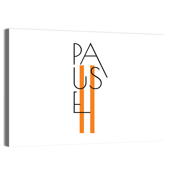 Pause Typographic Design Wall Art as a canvas print