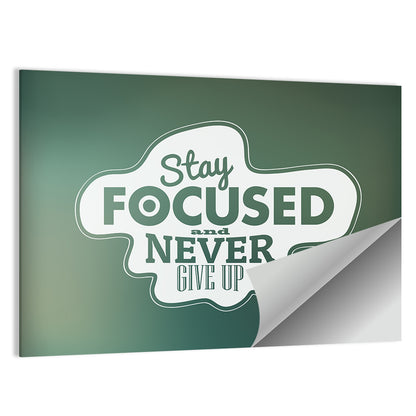 Stay Focused Never Give Up Typography Wall Art