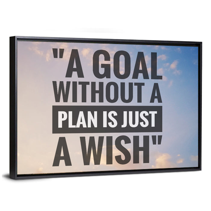 A Goal Without a Plan Is Just a Wish Wall Art as a framed canvas
