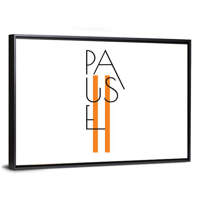 Pause Typographic Design Wall Art as a framed canvas