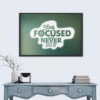 Stay Focused Never Give Up Typography Wall Art