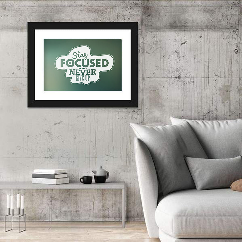 Stay Focused Never Give Up Typography Wall Art