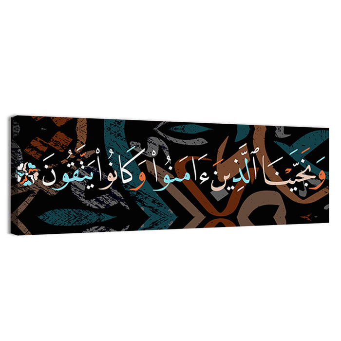 Calligraphy "And Those Who Believed And Were God Fearing, We Saved" Wall Art as a canvas print
