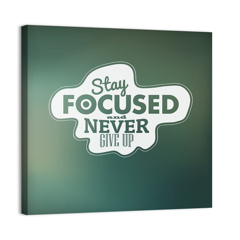 Stay Focused Never Give Up Typography Wall Art