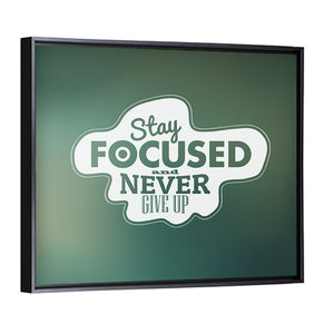 Quote "Stay Focused & Never Give Up" Wall Art