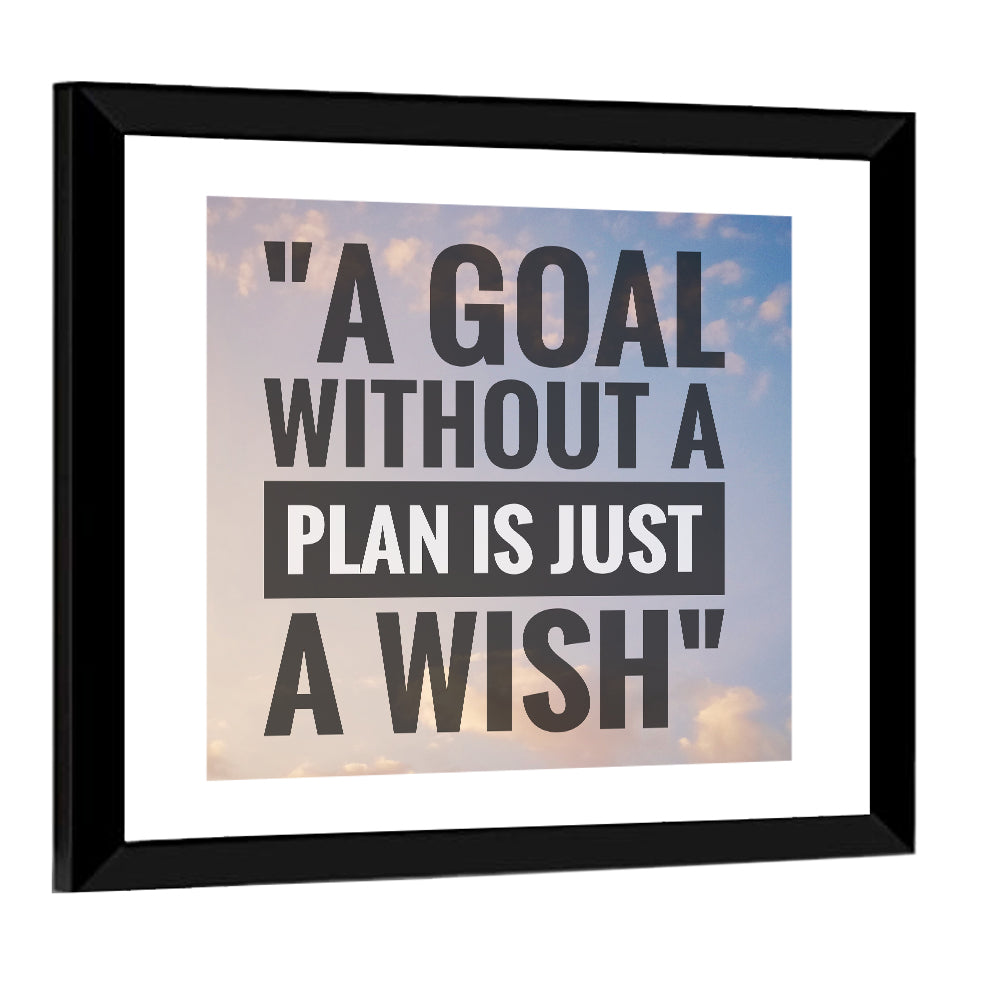 A Goal Without a Plan Is Just a Wish Wall Art