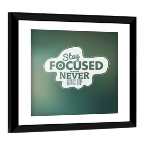 Quote "Stay Focused & Never Give Up" Wall Art