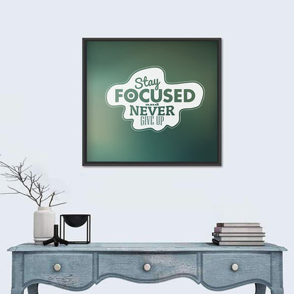 Stay Focused Never Give Up Typography Wall Art