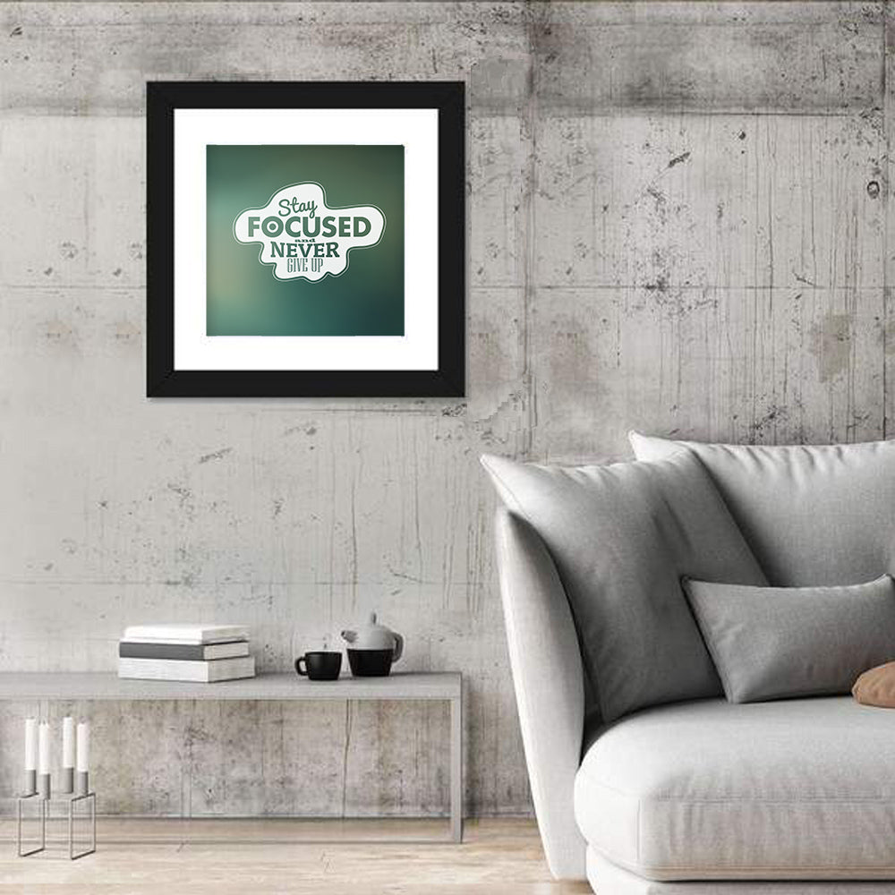 Stay Focused Never Give Up Typography Wall Art