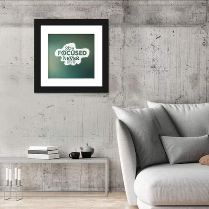 Stay Focused Never Give Up Typography Wall Art