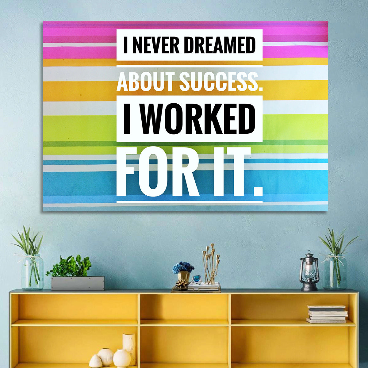 I Worked for It Wall Art