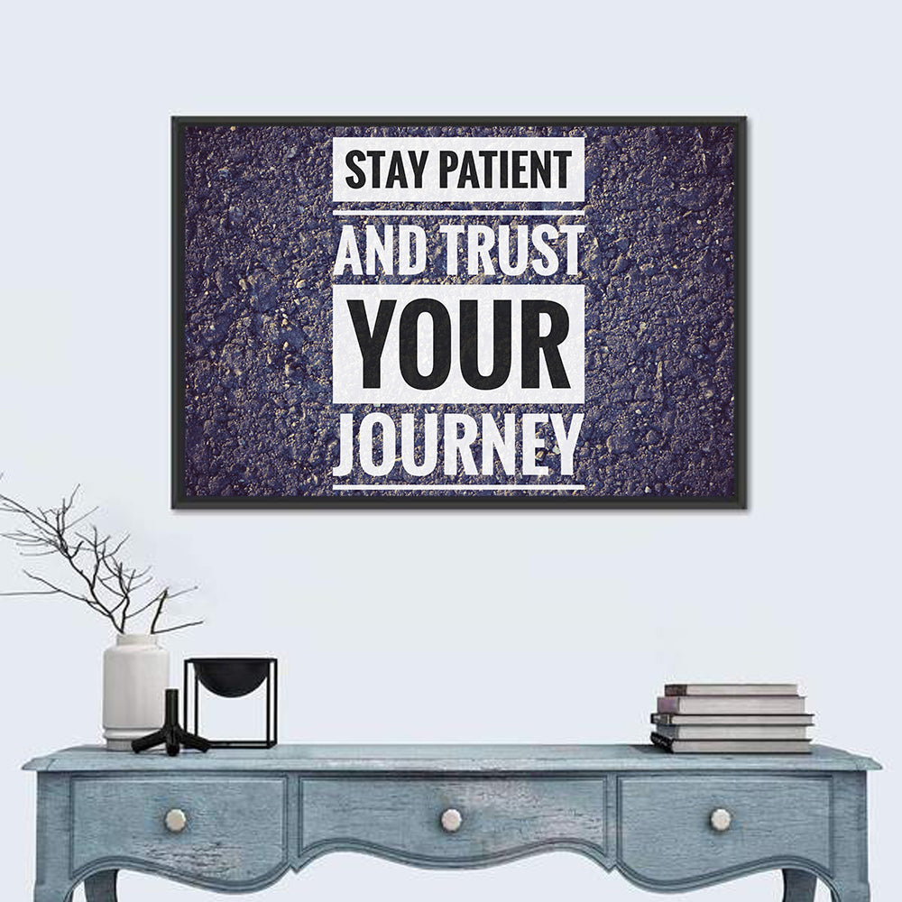 Stay Patient and Trust Your Journey Wall Art