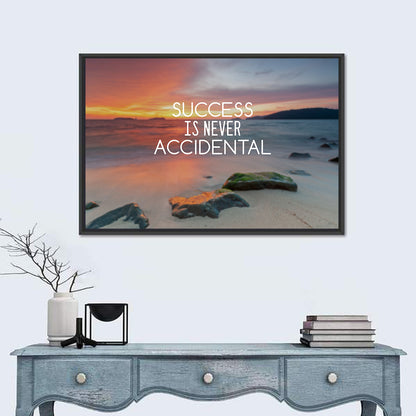 Success Is Never Accidental Wall Art
