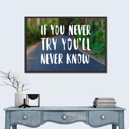 If You Never Try You’ll Never Know Quote Wall Art