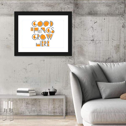 Good Things Grow Here Wall Art