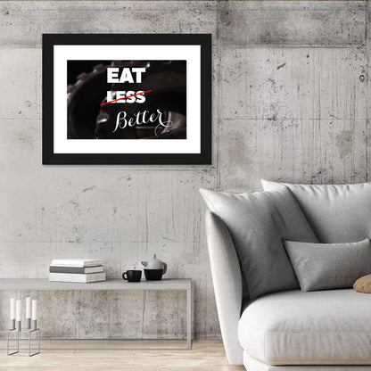 Eat Less, Better Motivation Quote Wall Art