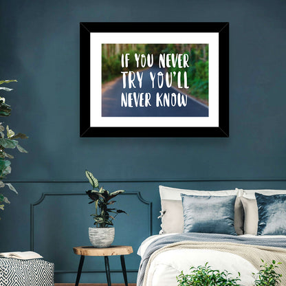If You Never Try You’ll Never Know Quote Wall Art