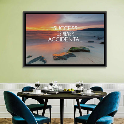 Success Is Never Accidental Wall Art