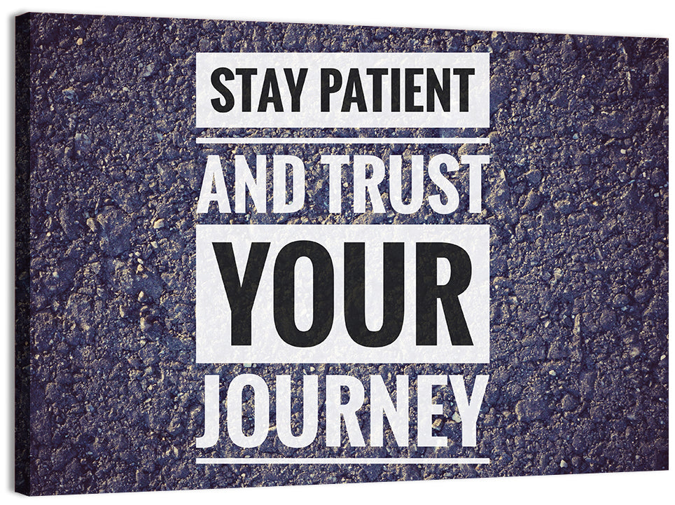 Stay Patient and Trust Your Journey Wall Art