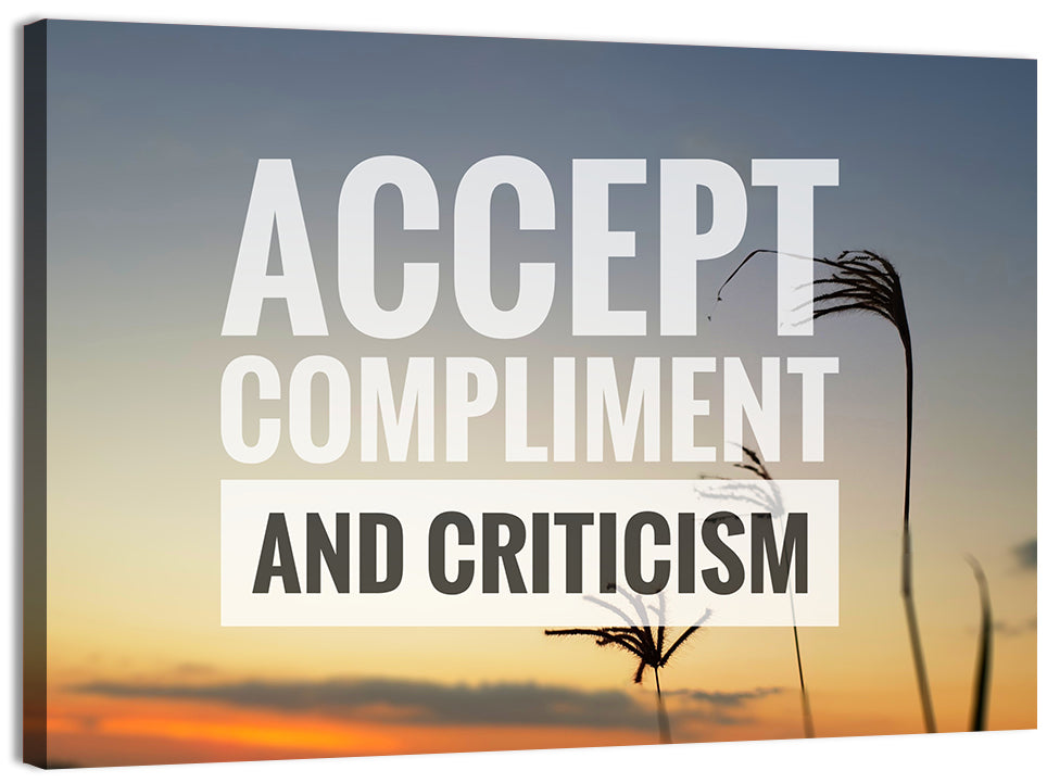 Accept Compliments and Criticism Wall Art