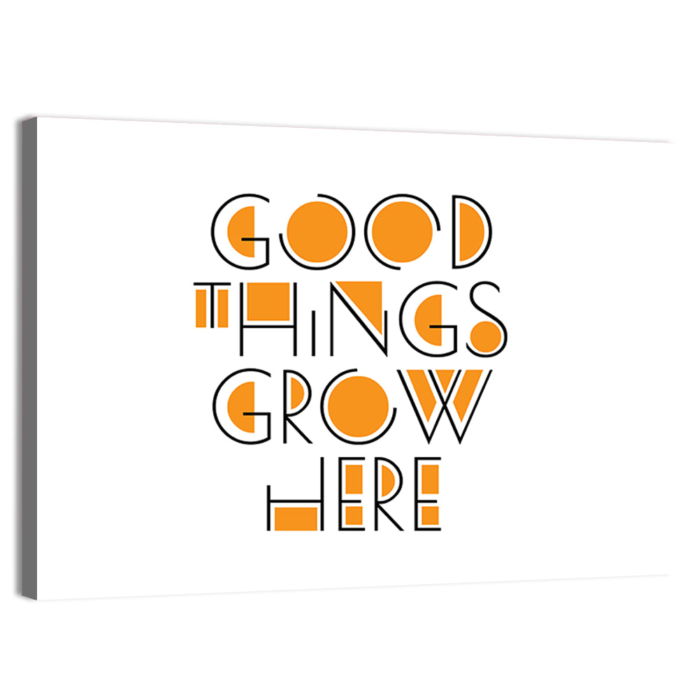 Good Things Grow Here Wall Art