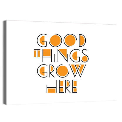 Good Things Grow Here Wall Art