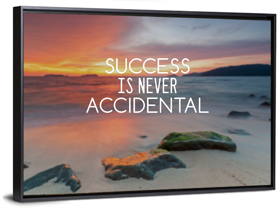 Success Is Never Accidental Wall Art