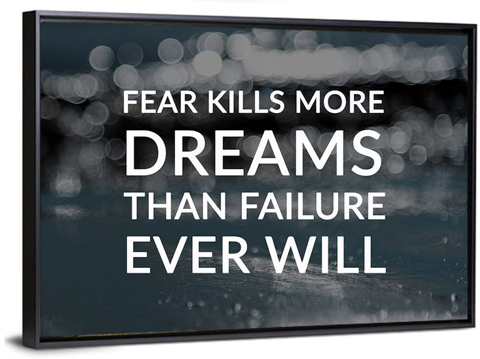 Fear Kills More Dreams Typography Wall Art as a framed canvas