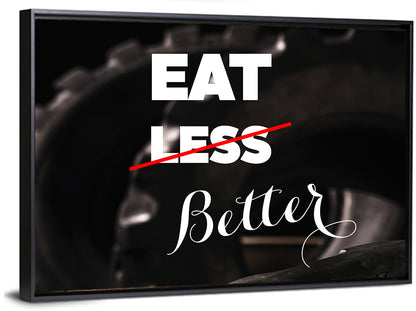 Eat Less, Better Motivation Quote Wall Art