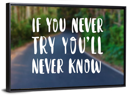 If You Never Try You’ll Never Know Quote Wall Art