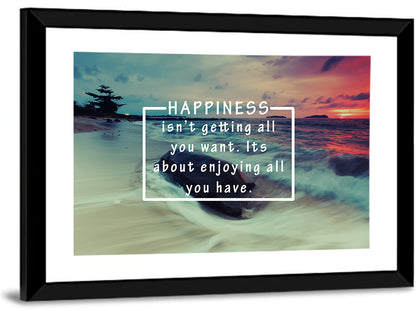 Happiness Is Enjoying What You Have Wall Art