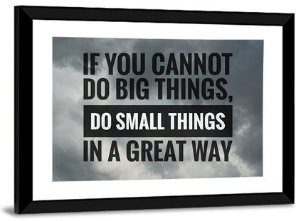 Do Small Things in Great Way Wall Art