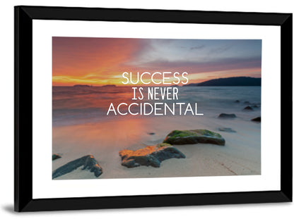 Success Is Never Accidental Wall Art