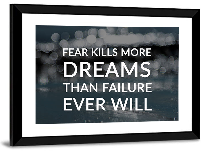 Fear Kills More Dreams Typography Wall Art as a framed print